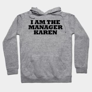 I Am The Manager Karen Hoodie